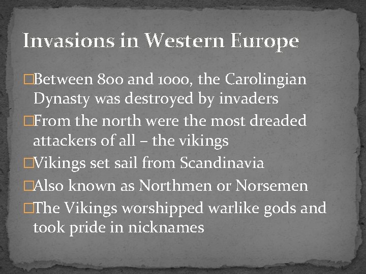 Invasions in Western Europe �Between 800 and 1000, the Carolingian Dynasty was destroyed by