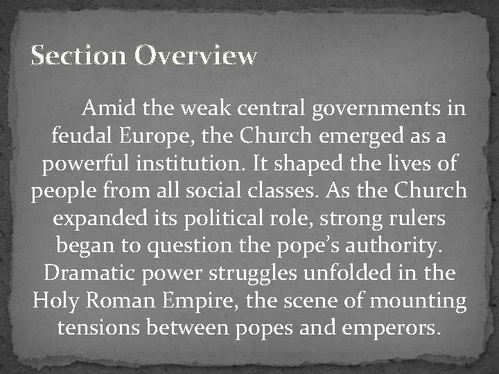 Section Overview Amid the weak central governments in feudal Europe, the Church emerged as