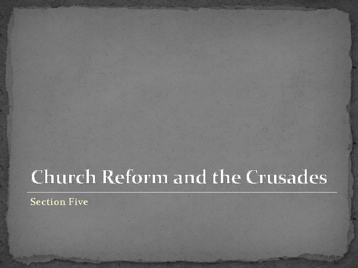 Church Reform and the Crusades Section Five 