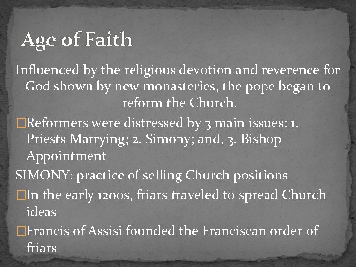 Age of Faith Influenced by the religious devotion and reverence for God shown by