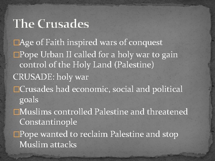 The Crusades �Age of Faith inspired wars of conquest �Pope Urban II called for