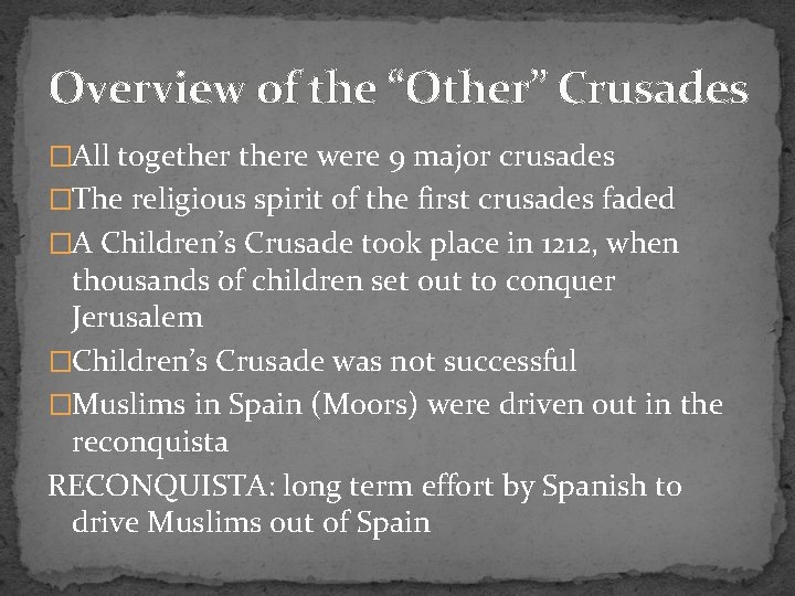 Overview of the “Other” Crusades �All togethere were 9 major crusades �The religious spirit