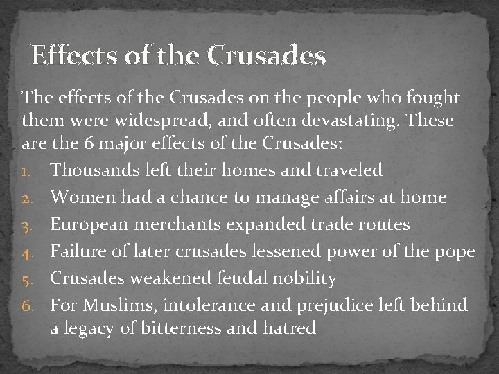 Effects of the Crusades The effects of the Crusades on the people who fought