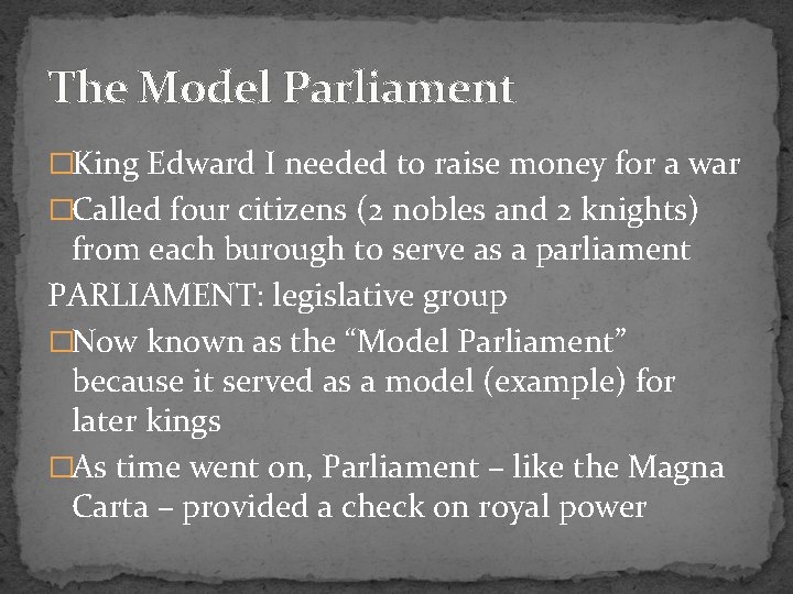 The Model Parliament �King Edward I needed to raise money for a war �Called