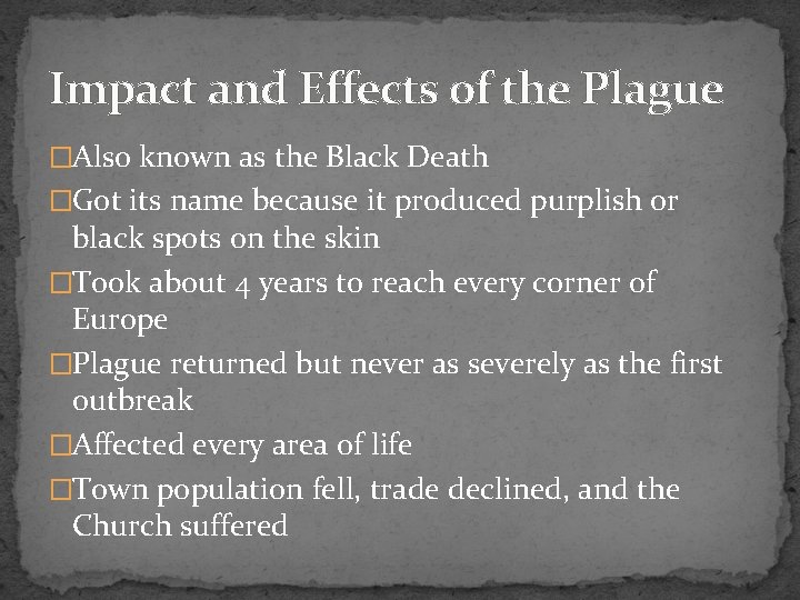 Impact and Effects of the Plague �Also known as the Black Death �Got its
