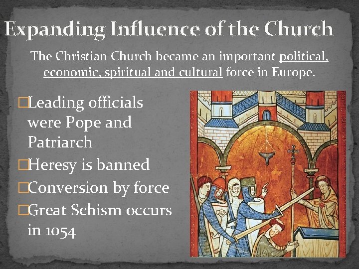 Expanding Influence of the Church The Christian Church became an important political, economic, spiritual