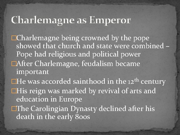 Charlemagne as Emperor �Charlemagne being crowned by the pope showed that church and state