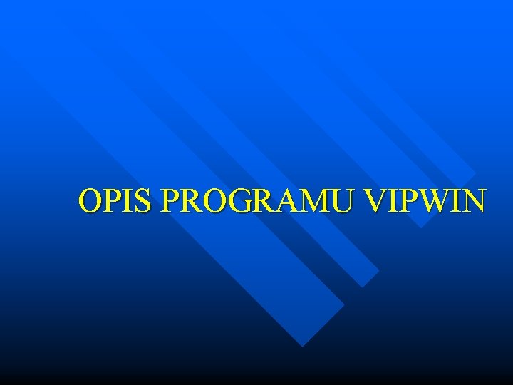 OPIS PROGRAMU VIPWIN 