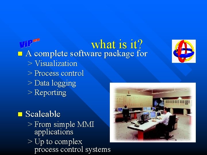 n what is it? A complete software package for > Visualization > Process control