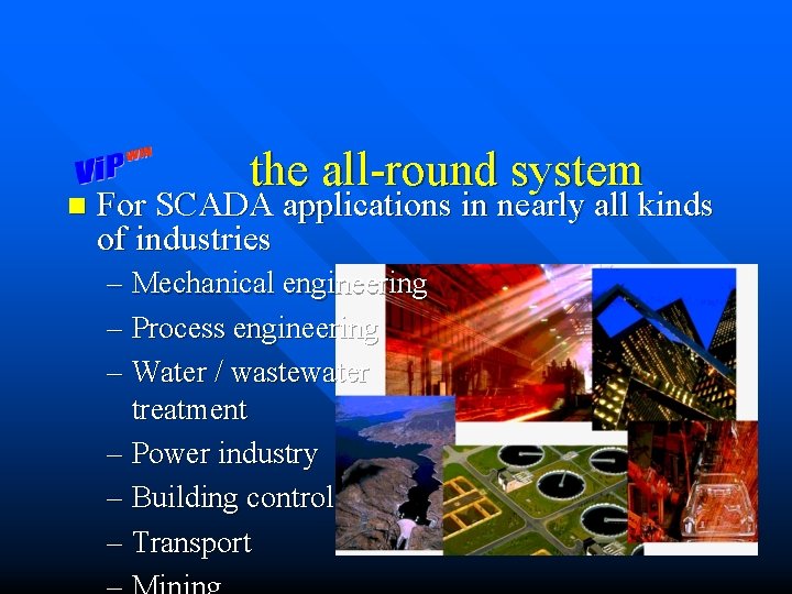 n the all-round system For SCADA applications in nearly all kinds of industries –