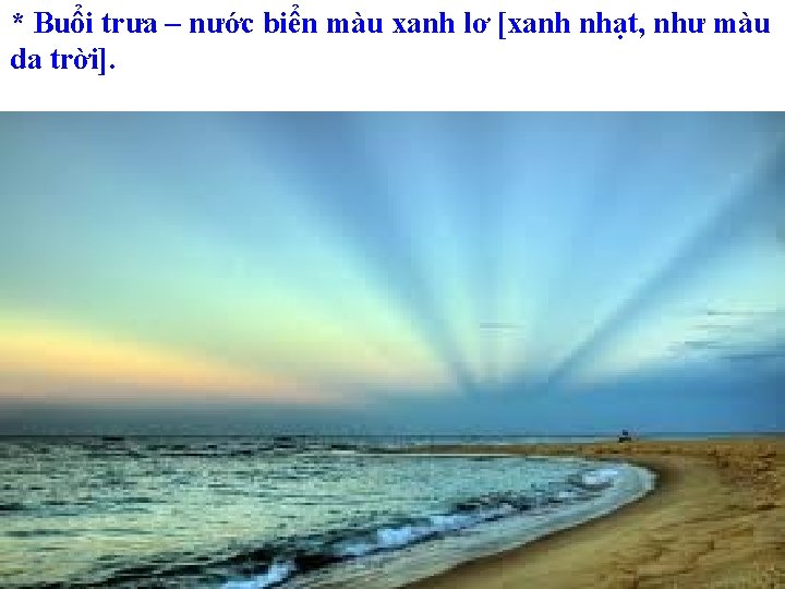 * Buổi trưa – nước biển màu xanh lơ [xanh nhạt, như màu da