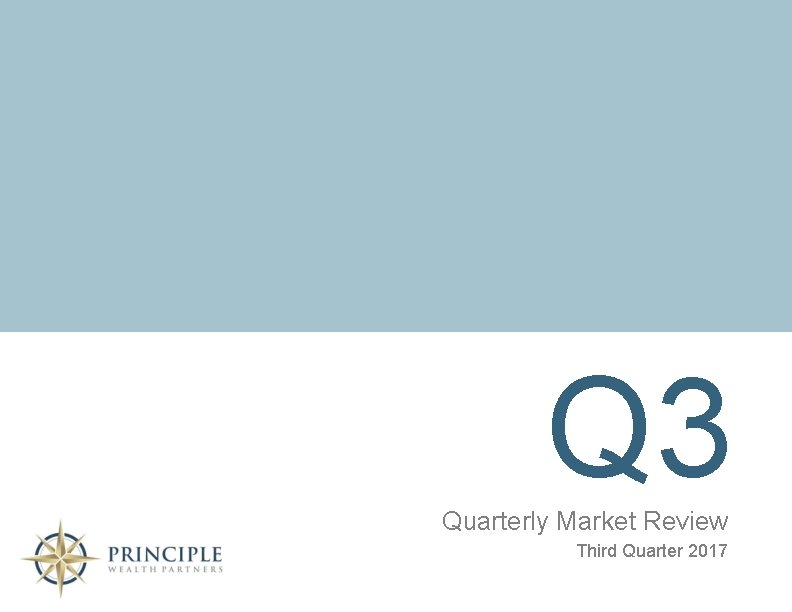 Q 3 Quarterly Market Review Third Quarter 2017 