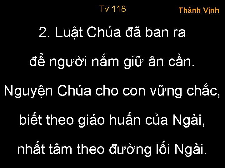 Tv 118 Thánh Vịnh 2. Luật Chúa đã ban ra để người nắm giữ