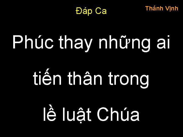 Đáp Ca Thánh Vịnh Phúc thay những ai tiến thân trong lề luật Chúa