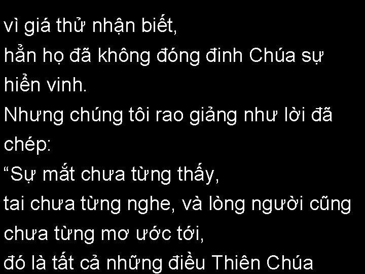 vì giá thử nhận biết, hẳn họ đã không đóng đinh Chúa sự hiển