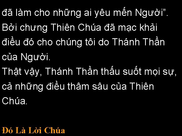 đã làm cho những ai yêu mến Người”. Bởi chưng Thiên Chúa đã mạc