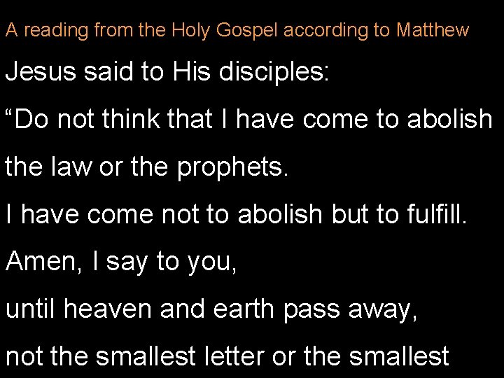 A reading from the Holy Gospel according to Matthew Jesus said to His disciples: