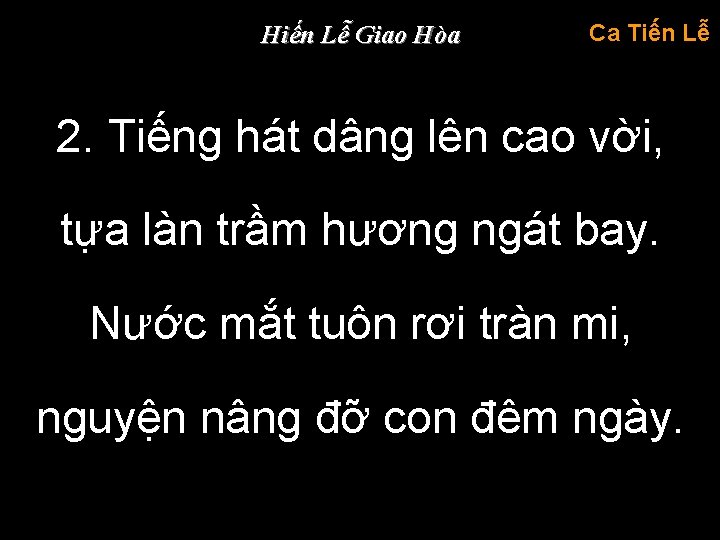 Hiến Lễ Giao Hòa Ca Tiến Lễ 2. Tiếng hát dâng lên cao vời,