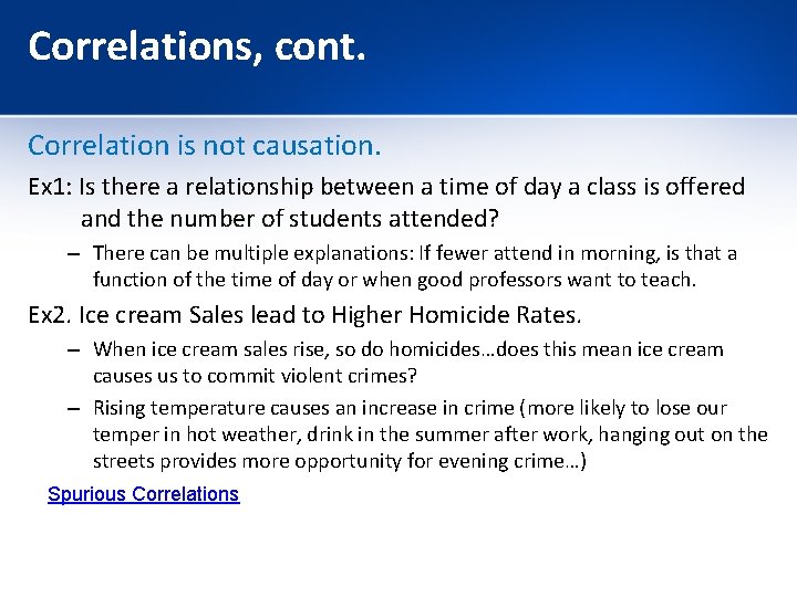 Correlations, cont. Correlation is not causation. Ex 1: Is there a relationship between a