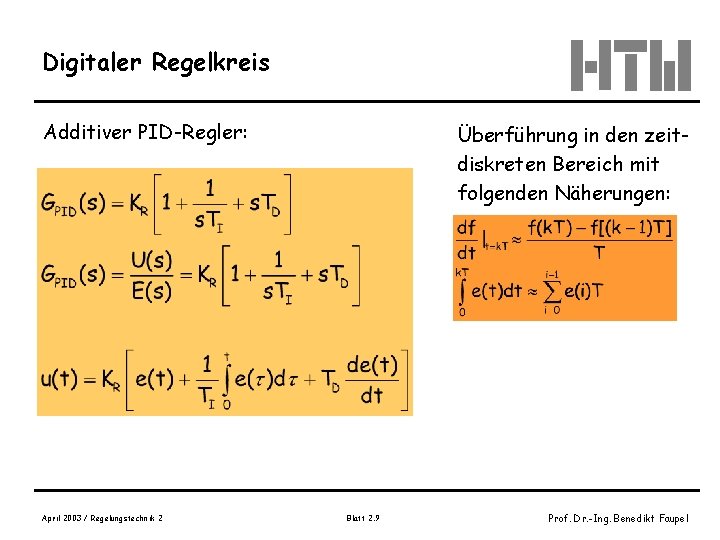 Digitaler Regelkreis Additiver PID-Regler: April 2003 / Regelungstechnik 2 Überführung in den zeitdiskreten Bereich