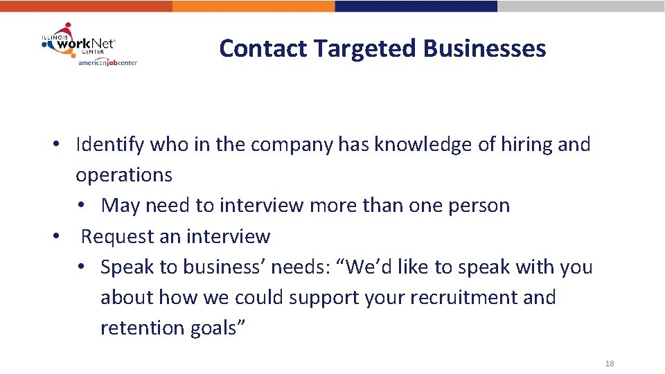 Contact Targeted Businesses • Identify who in the company has knowledge of hiring and
