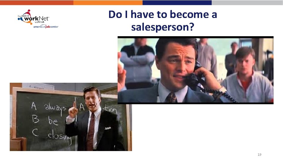 Do I have to become a salesperson? 19 