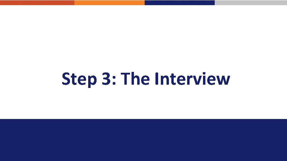 Step 3: The Interview 