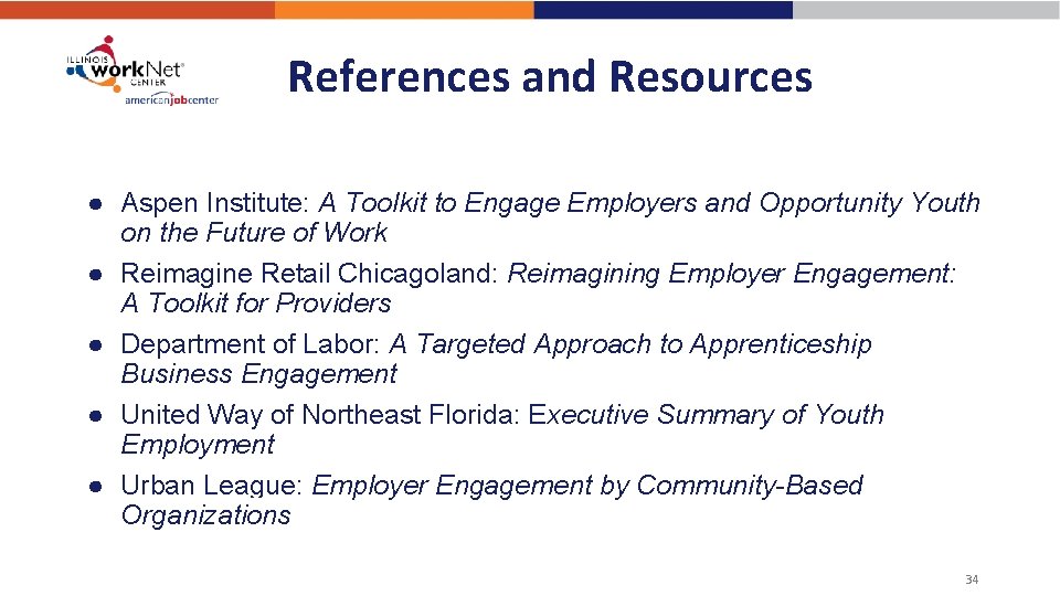 References and Resources ● Aspen Institute: A Toolkit to Engage Employers and Opportunity Youth