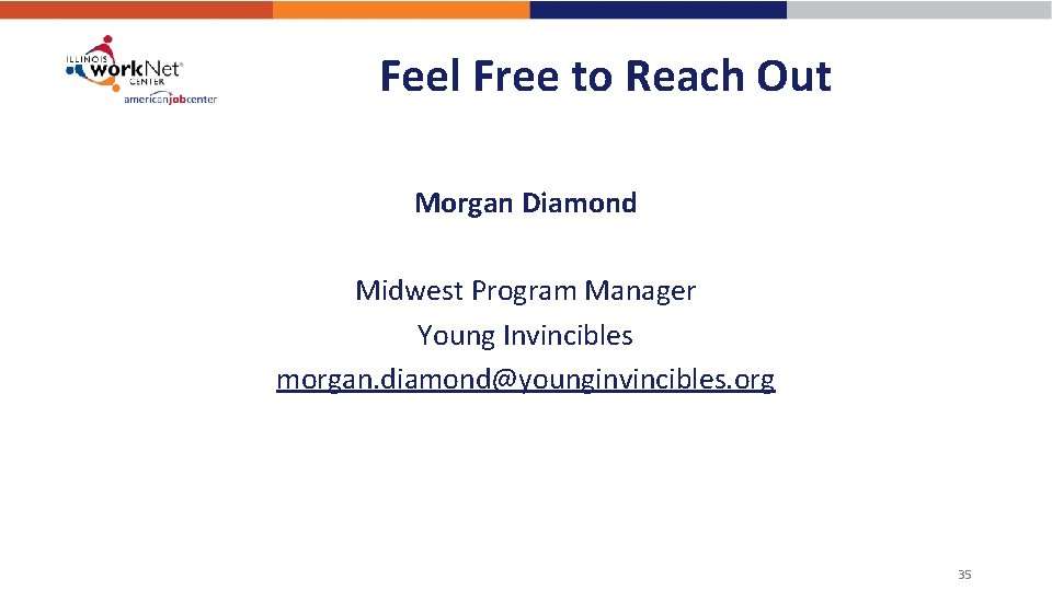 Feel Free to Reach Out Morgan Diamond Midwest Program Manager Young Invincibles morgan. diamond@younginvincibles.