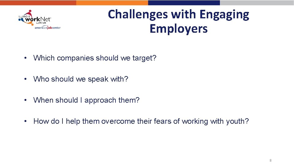 Challenges with Engaging Employers • Which companies should we target? • Who should we