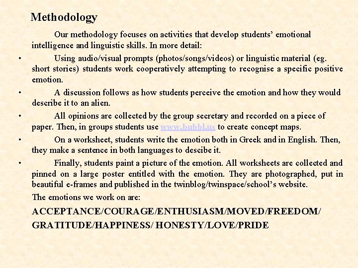 Methodology • • • Our methodology focuses on activities that develop students’ emotional intelligence