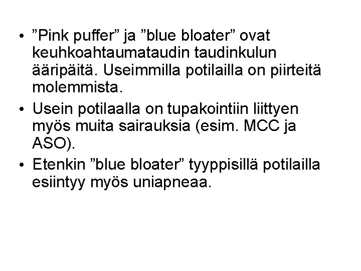  • ”Pink puffer” ja ”blue bloater” ovat keuhkoahtaumataudinkulun ääripäitä. Useimmilla potilailla on piirteitä