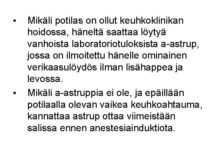  • • Mikäli potilas on ollut keuhkoklinikan hoidossa, häneltä saattaa löytyä vanhoista laboratoriotuloksista