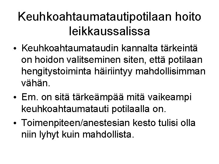 Keuhkoahtaumatautipotilaan hoito leikkaussalissa • Keuhkoahtaumataudin kannalta tärkeintä on hoidon valitseminen siten, että potilaan hengitystoiminta