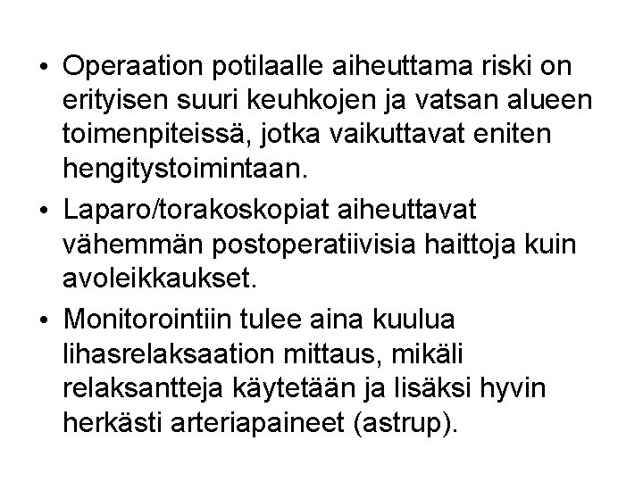  • Operaation potilaalle aiheuttama riski on erityisen suuri keuhkojen ja vatsan alueen toimenpiteissä,