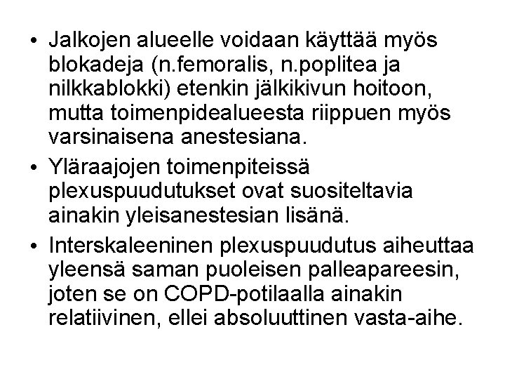  • Jalkojen alueelle voidaan käyttää myös blokadeja (n. femoralis, n. poplitea ja nilkkablokki)