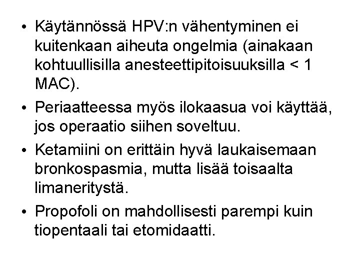  • Käytännössä HPV: n vähentyminen ei kuitenkaan aiheuta ongelmia (ainakaan kohtuullisilla anesteettipitoisuuksilla <