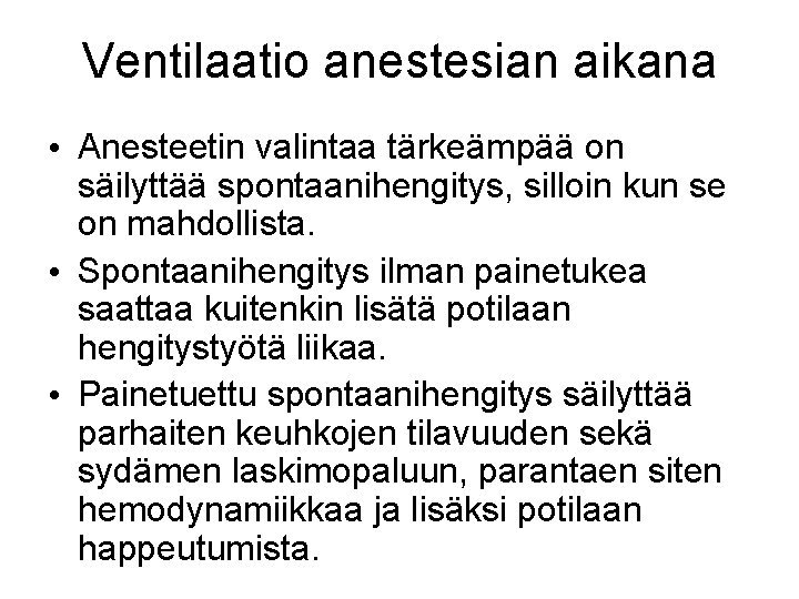 Ventilaatio anestesian aikana • Anesteetin valintaa tärkeämpää on säilyttää spontaanihengitys, silloin kun se on