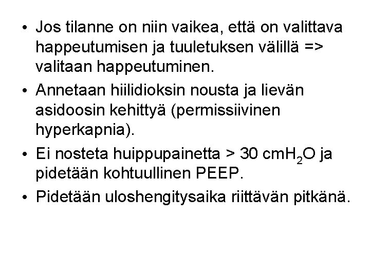  • Jos tilanne on niin vaikea, että on valittava happeutumisen ja tuuletuksen välillä