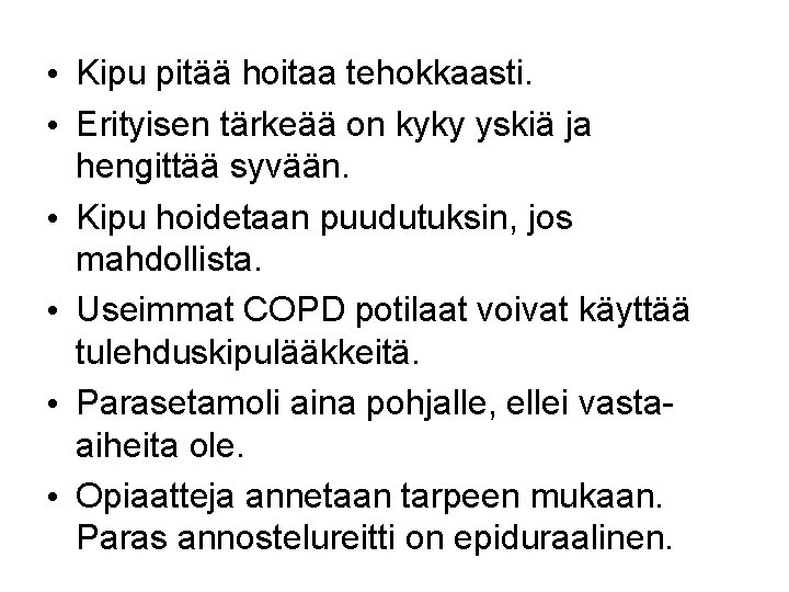  • Kipu pitää hoitaa tehokkaasti. • Erityisen tärkeää on kyky yskiä ja hengittää