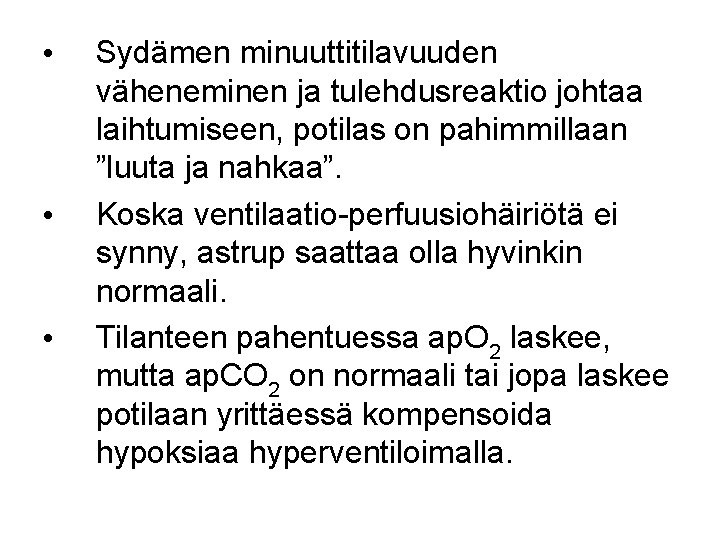  • • • Sydämen minuuttitilavuuden väheneminen ja tulehdusreaktio johtaa laihtumiseen, potilas on pahimmillaan