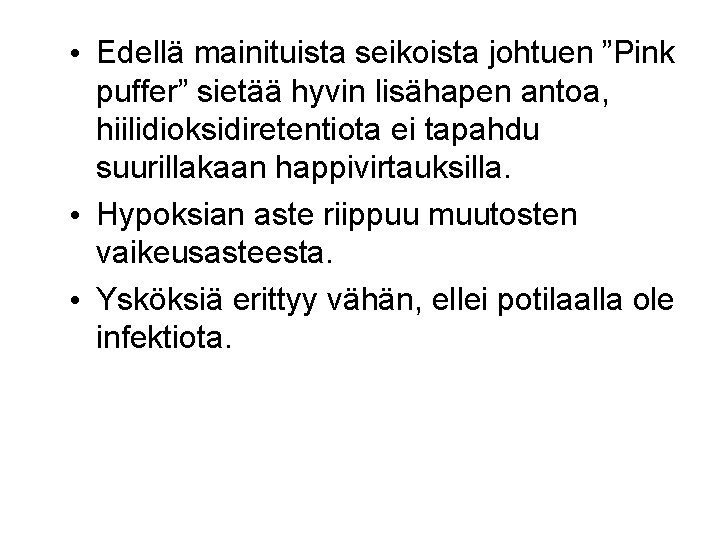  • Edellä mainituista seikoista johtuen ”Pink puffer” sietää hyvin lisähapen antoa, hiilidioksidiretentiota ei