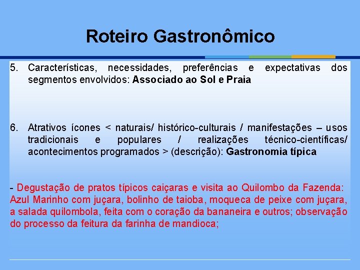 Roteiro Gastronômico 5. Características, necessidades, preferências e segmentos envolvidos: Associado ao Sol e Praia
