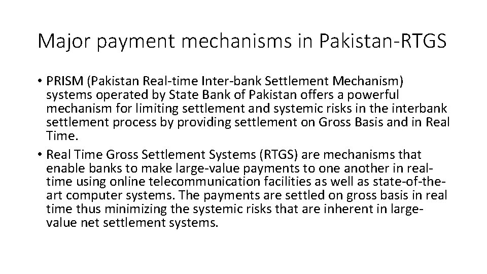Major payment mechanisms in Pakistan-RTGS • PRISM (Pakistan Real-time Inter-bank Settlement Mechanism) systems operated