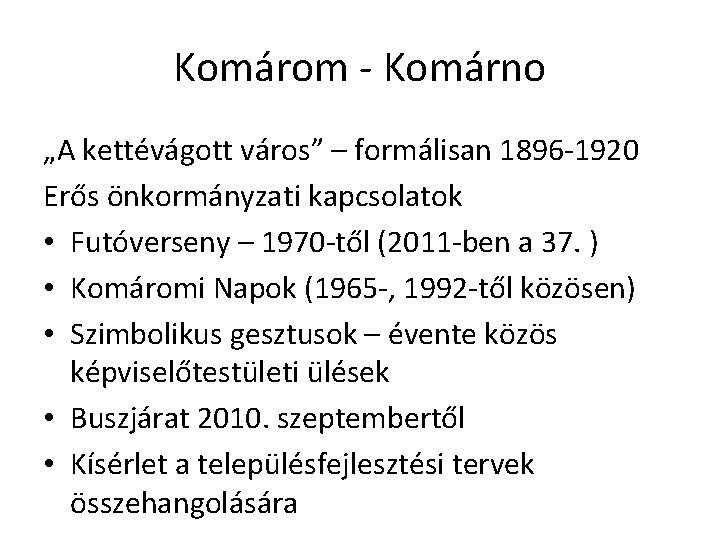 Komárom - Komárno „A kettévágott város” – formálisan 1896 -1920 Erős önkormányzati kapcsolatok •
