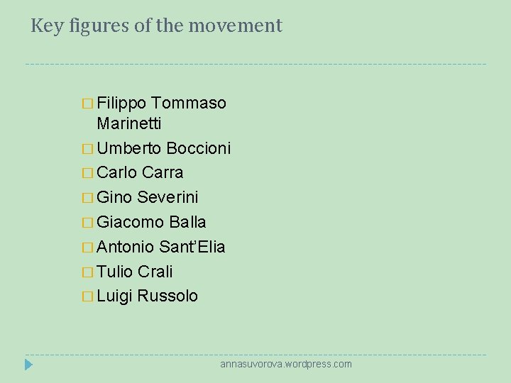 Key figures of the movement � Filippo Tommaso Marinetti � Umberto Boccioni � Carlo
