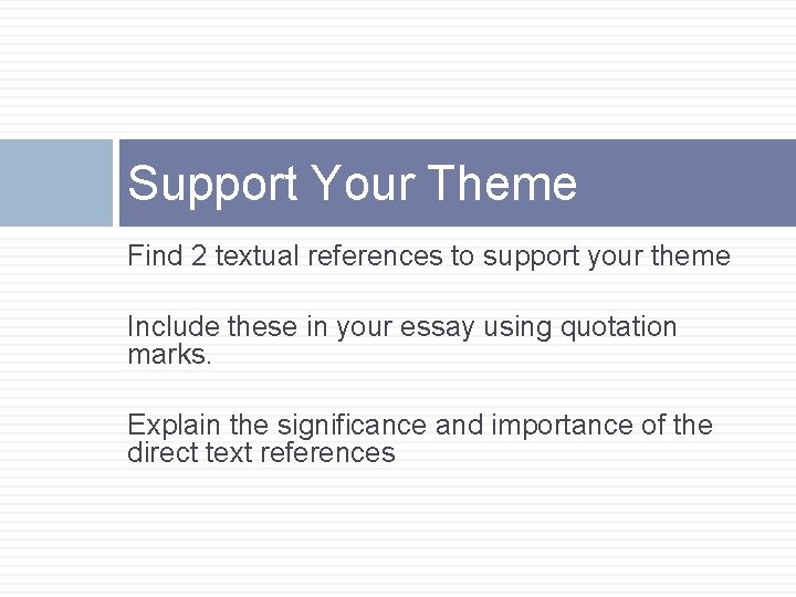 Support Your Theme Find 2 textual references to support your theme Include these in Support Your Theme Find 2 textual references to support your theme Include these in