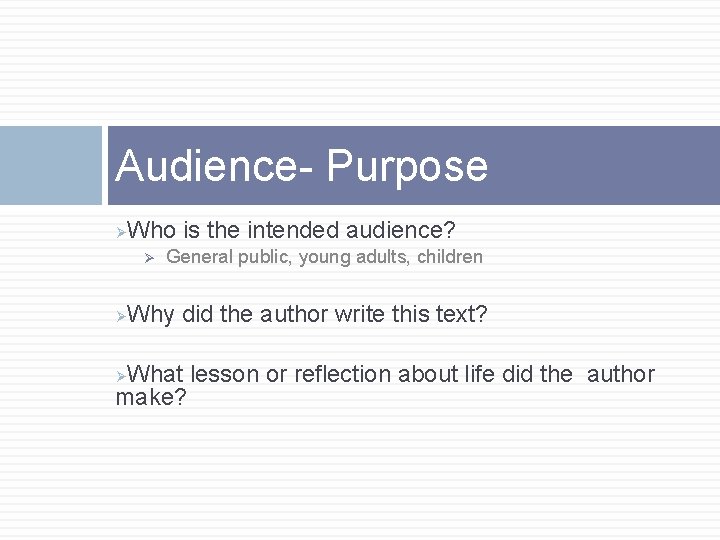 Audience- Purpose Ø Who is the intended audience? Ø Ø General public, young adults, Audience- Purpose Ø Who is the intended audience? Ø Ø General public, young adults,