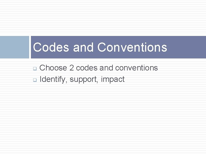 Codes and Conventions Choose 2 codes and conventions q Identify, support, impact q Codes and Conventions Choose 2 codes and conventions q Identify, support, impact q