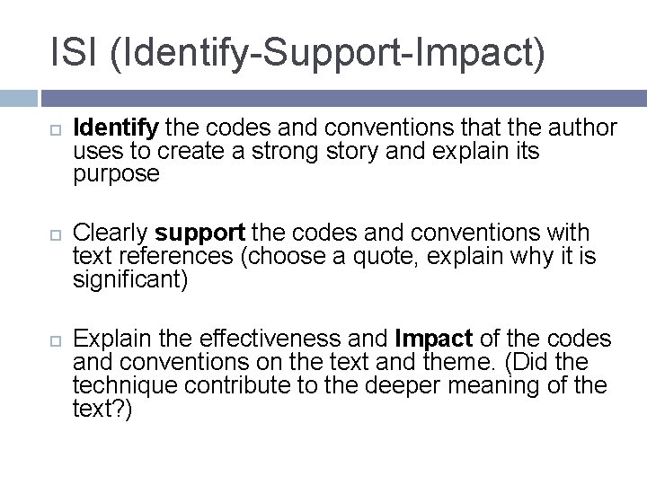 ISI (Identify-Support-Impact) Identify the codes and conventions that the author uses to create a ISI (Identify-Support-Impact) Identify the codes and conventions that the author uses to create a